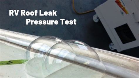 pressure test on a soft shell trailer|rv roof leak test.